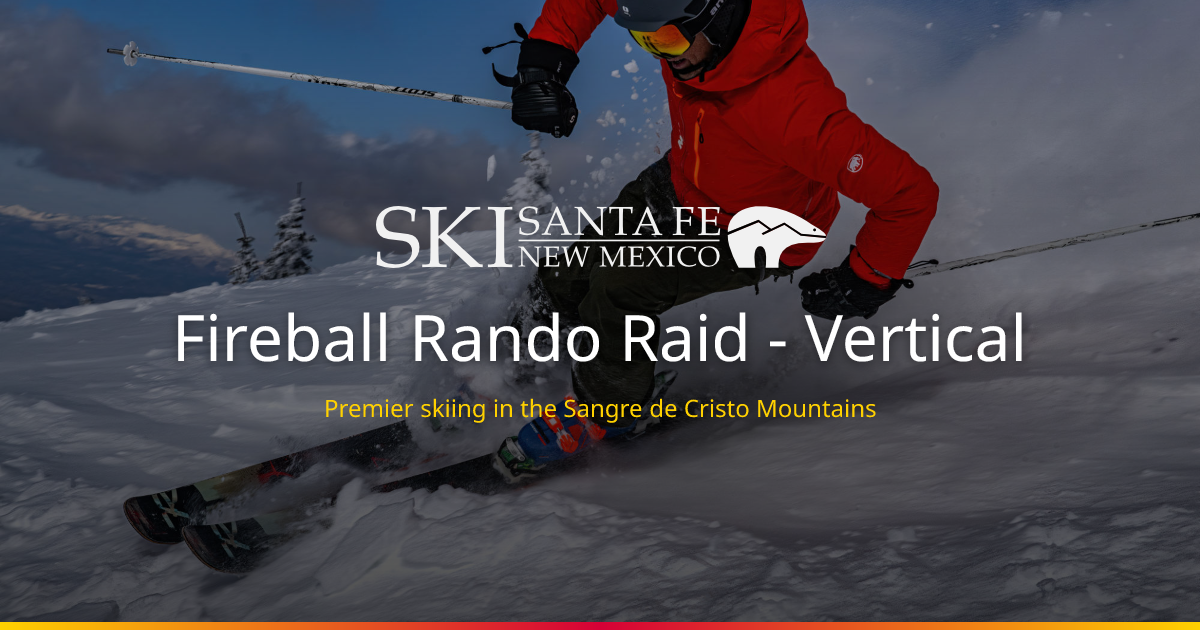 Ski Santa Fe - Fireball Rando Raid - Vertical